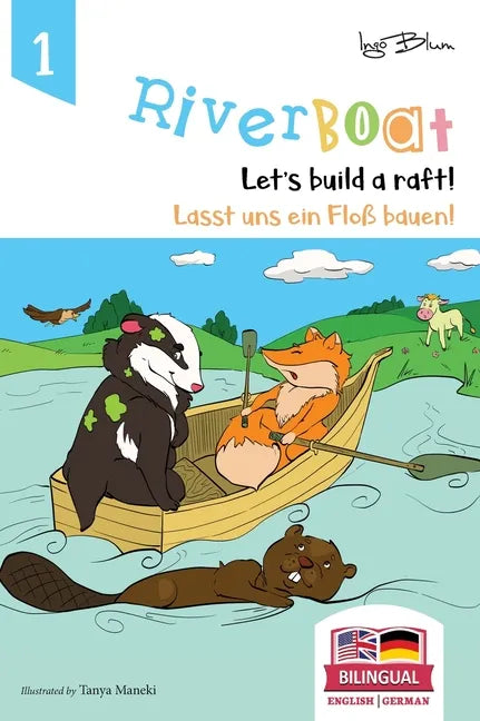 Riverboat: Let's Build a Raft - Lasst uns ein Floß bauen: Bilingual Children's Picture Book English German - Hardcover