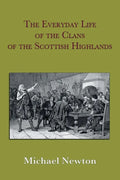 The Everyday Life of the Clans of the Scottish Highlands - Paperback