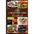 The Carnivore Code Cookbook 2024: 365 days ancestral diet, Sustaining Long-Term Success on a Carnivore Diet - Paperback