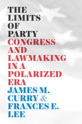 The Limits of Party: Congress and Lawmaking in a Polarized Era - Hardcover