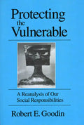 Protecting the Vulnerable: A Re-Analysis of our Social Responsibilities - Paperback