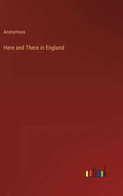 Here and There in England - Hardcover