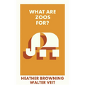 What Are Zoos For? - Paperback