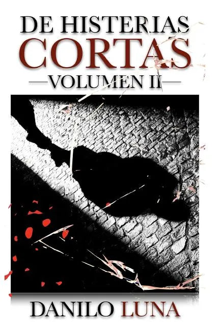 de Histerias Cortas, Volumen II: Relatos cortos de novela negra, suspenso y crónica criminal. - Paperback