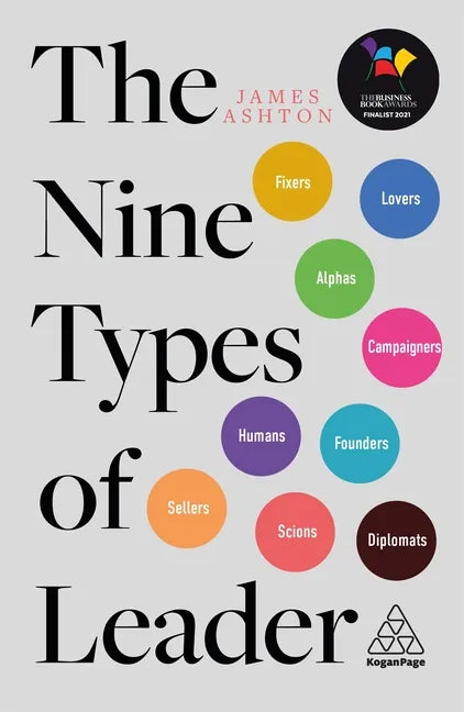 The Nine Types of Leader: How the Leaders of Tomorrow Can Learn from the Leaders of Today - Hardcover