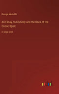 An Essay on Comedy and the Uses of the Comic Spirit: in large print - Hardcover