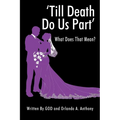 'Till Death Do Us Part': What Does That Mean? - Paperback