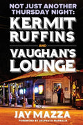 Not Just Another Thursday Night: : Kermit Ruffins and Vaughan's Lounge - Paperback