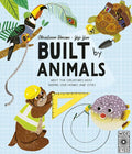 Built by Animals: Meet the Creatures Who Inspire Our Homes and Cities - Hardcover