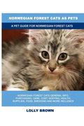 Norwegian Forest Cats as Pets: A Pet Guide for Norwegian Forest Cats - Paperback