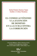 El Comiso Autónomo Y La Extinción de Dominio En La Lucha Contra La Corrupción - Paperback