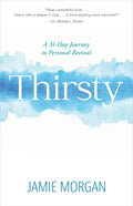 Thirsty: A 31-Day Journey to Personal Revival - Paperback