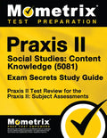 Praxis II Social Studies: Content Knowledge (5081) Exam Secrets Study Guide: Praxis II Test Review for the Praxis II: Subject Assessments - Paperback