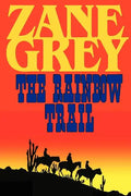 The Rainbow Trail (a Romantic Sequel to Riders of the Purple Sage) - Paperback
