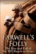 Farwell's Folly: The Rise and Fall of the XIT Ranch in Texas - Paperback