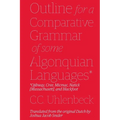 Outline for a Comparative Grammar of Some Algonquian Languages: Ojibway, Cree, Micmac, Natick [Massachusett], and Blackfoot - Paperback