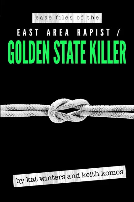 Case Files of the East Area Rapist / Golden State Killer - Paperback