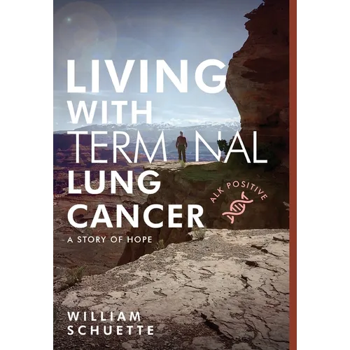 Living with Terminal Lung Cancer: A Story of Hope - Hardcover