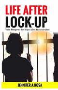 Life after Lock-Up: Your Blueprint for Hope After Incarceration - Paperback