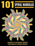 101 Spiral Mandalas: Mandala Coloring Books For Adults Stress Relief: Relaxation Mandala Designs - Paperback