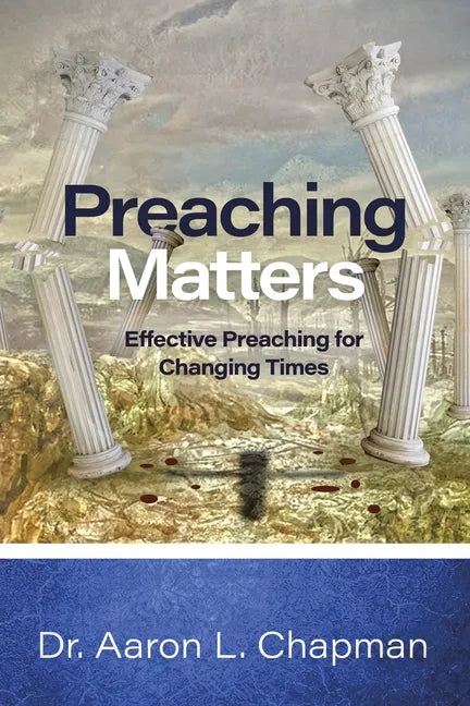 Preaching Matters: Effective Preaching for Changing Times - Paperback