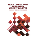 Much Closer Now Than When We First Believed: My Memoir of Cancer and a Faith Made Real - Paperback