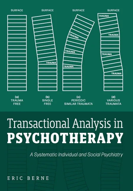Transactional Analysis in Psychotherapy: A Systematic Individual and Social Psychiatry - Hardcover