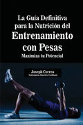 La Guía Definitiva para la Nutrición del Entrenamiento con Pesas: Maximiza tu Potencial - Paperback