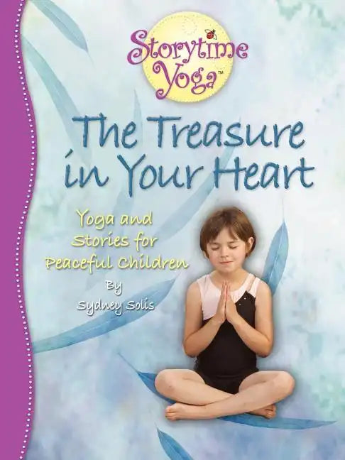 The Treasure in Your Heart: Yoga and Stories for Peaceful Children - Paperback