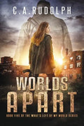 Worlds Apart: A Survival Story Yet Untold (Book Five of the What's Left of My World Series) - Paperback
