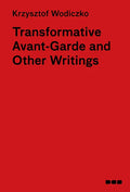 Transformative Avant-Garde & Other Writings: Krzysztof Wodiczko - Hardcover