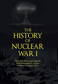 The History of Nuclear War I: How Hiroshima and Nagasaki Were Devastated by Nuclear Weapons in August 1945. - Hardcover