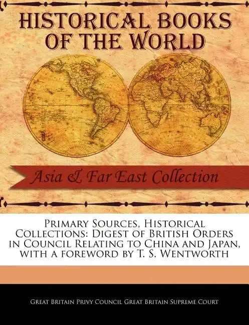 Digest of British Orders in Council Relating to China and Japan - Paperback
