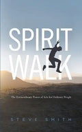 Spirit Walk: The Extraordinary Power of Acts for Ordinary People - Paperback