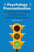 The Psychology of Procrastination: Understand Your Habits, Find Motivation, and Get Things Done - Paperback