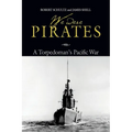 We Were Pirates: A Torpedoman's Pacific War - Paperback