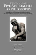 Five Approaches To Philosophy: A Discerning Philosopher Philosophizes About The Philosophy Of Philosophy With Wisdom and Clarity - Paperback