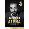 Unleash the Alpha: 8 Rules to bulletproof self, wealth and success - Paperback
