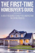 First Time Homebuyer's Guide: The Homebuying Process: What You Need to Know - Paperback