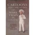 Cartoons and Caricatures of Mark Twain in Context: Reformer and Social Critic, 1869-1910 - Paperback