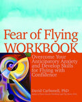 Fear of Flying Workbook: Overcome Your Anticipatory Anxiety and Develop Skills for Flying with Confidence - Paperback