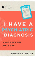 I Have a Psychiatric Diagnosis: What Does the Bible Say? - Paperback