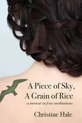 A Piece of Sky, A Grain of Rice: A Memoir in Four Meditations - Paperback