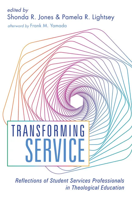 Transforming Service: Reflections of Student Services Professionals in Theological Education - Hardcover