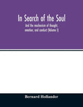 In search of the soul: and the mechanism of thought, emotion, and conduct (Volume I) - Paperback