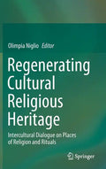 Regenerating Cultural Religious Heritage: Intercultural Dialogue on Places of Religion and Rituals - Hardcover