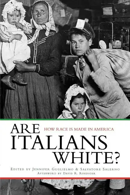 Are Italians White?: How Race Is Made in America - Paperback