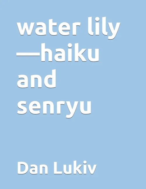 water lily-haiku and senryu - Paperback