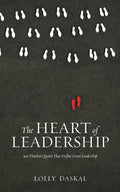 The Heart of Leadership: 500 Timeless Quotes That Define Great Leadership - Paperback