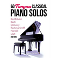 60 Famous Classical Piano Solos: Beethoven, Bach, Debussy, Rachmaninoff, Handel, Liszt and More - Paperback